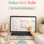 How to organize customer orders in a craft business using Trello workflow board